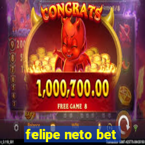 felipe neto bet